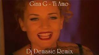 Gina G - Ti Amo  Dj Demasie Remix