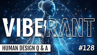 Human Design Questions and Answers with Sophie Fletcher & Yerasimos Stilianessis | Vibe Rant 128