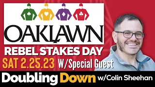 DOUBLING DOWN at OAKLAWN PARK Rebel Stakes Day w/Colin Sheehan 2/25/23