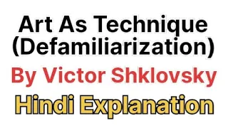 Art As Technique (Defamiliarization) By Victor Shklovsky (Hindi Explanation)
