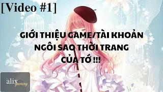 VIDEO #1 || GIỚI THIỆU GAME NGÔI SAO THỜI TRANG CỦA TỚ || alix [gaming]