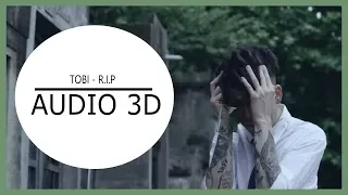 TOBI - R.I.P (3D AUDIO) Use audífonos!