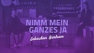 Nimm mein ganzes ja - Sebastian Bartram (Gebetshaus at home)