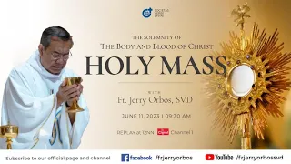 Holy Mass 9:30AM, 11 June 2023 | Solemnity of the Body and Blood of Christ with Fr. Jerry Orbos, SVD