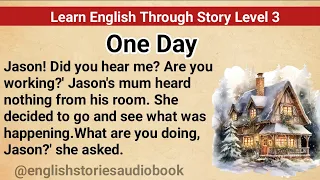 Learn English Through Story Level 3 | Graded Reader Level 3 | English Story|One Day