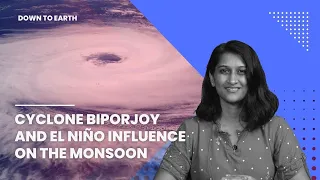 How have Cyclone Biporjoy and El Niño influenced the monsoon in India?