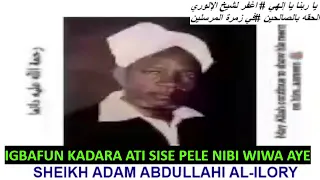 IGBAFUN KADARA ATI SISE PELE NIBI WIWA AYE. SHEIKH ADAM ABDULLAHI AL-ILORY