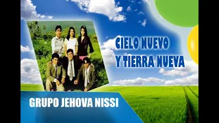 Grupo Jehová Nissi - Cielo Nuevo y Tierra Nueva