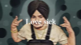 Love Sick (Slowed + Reverbed) | Sidhu Moosewala | AR Paisley | Mxrci