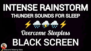 Fall Asleep Fast to Overcome Sleepless with Intense Rainstorm & Thunder sounds. Black Screen 10 Hrs