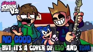 "Tom! Stop being so rude! I told you last week." (No Good, but it's a cover of Edd and Tom/Susan)