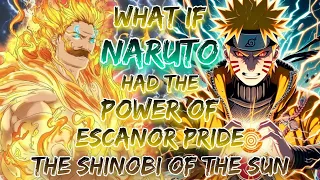 What If Naruto Had The Power Of Escanor Pride The Shinobi Of The Sun || Part - 1