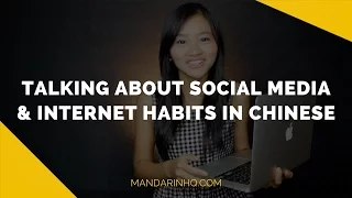 Talking About Social Media & Internet Habits In Mandarin Chinese
