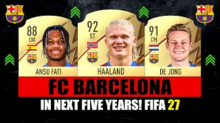 THIS IS HOW FC BARCELONA WILL LOOK LIKE IN 5 YEARS! 😱🔥 ft. Ansu Fati, De Jong, Haaland... etc