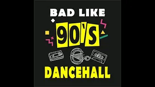 BAD LIKE 90S DANCEHALL ~ RETRO DANCEHALL VOL  6 ~ 90S & 2000S HITS ~ MIXED BY PRIMETIME