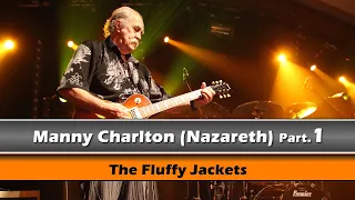 Manny Charlton (Nazareth) interview pt.1: The Fluffy Jackets: "Something from Nothing" Ep. 11