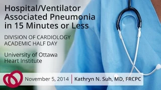 Hospital/Ventilator Associated Pneumonia Presentation - Kathryn N. Suh, MD