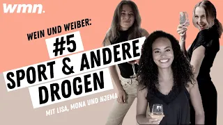 #5 Sport & andere Drogen | Wein & Weiber | wmn