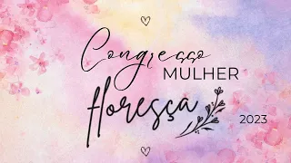 Congresso Mulher Floresça | Pra. Efigênia