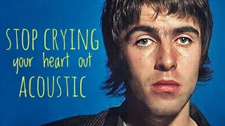 LIAM GALLAGHER - STOP CRYING YOUR HEART OUT (ACOUSTIC VERSION)