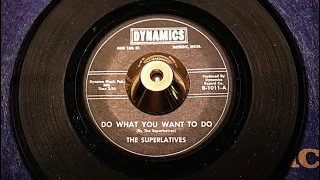 The Superlatives ‎– Do What You Want To Do - Dynamics Records Co. ‎– D-1011