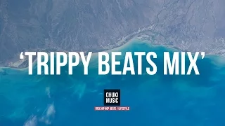 A Mix of Spacey Trippy & Dreamy Hip Hop Instrumentals 'TRIPPY BEATS' | Chuki Beats