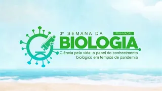 3ª Semana da Biologia - Dia 02 (Tarde)