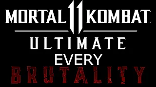 Mortal Kombat 11 - All Brutalities (Ultimate) 2021