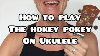 How to play “The Hokey Pokey” on ukulele • Tutorial for Beginner Ukulele Players • FREE CHORD SHEET