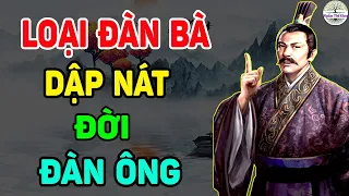 Sống Ở Đời Có 9 Kiểu Đàn Bà DẬP NÁT Đời Đàn Ông, Xem Ngay Kẻo Rước Hoạ | Ngẫm Thế Gian