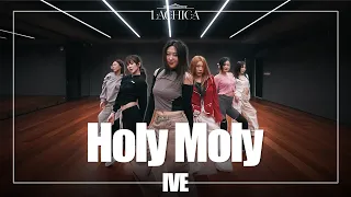 IVE(아이브) Holy Moly 안무가 버전 | Lachica Choreography