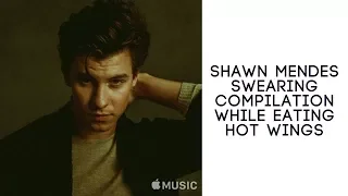 SHAWN MENDES SWEARING COMPILATION WHILE EATING HOT WINGS