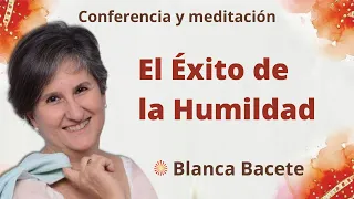 Meditación y conferencia: "El Éxito de la Humildad", con Blanca Bacete