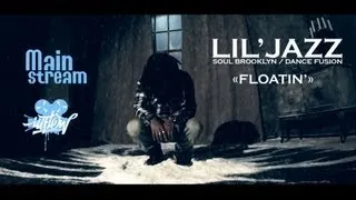 Lil'Jazz (Soul Brooklyn / Dance Fusion) "Floatin" | MAINSTREAM