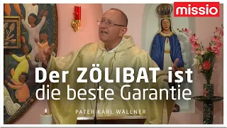 Der Zölibat ist die beste Garantie | Pater Karl Wallner | Predigt vom 03.08.2023