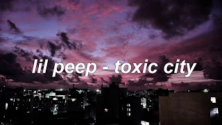 lil peep - toxic city 💖