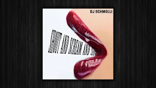 DJ Schmolli - Shout And Scream And Shout