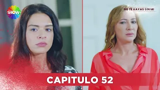 No Te Vayas Sin Mi | Capitulo 52 - HD