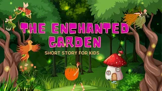 THE ENCHANTED GARDEN: Kids Short Story