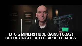 Bitcoin Miners Up Over 20%, BTC Up Over 5%! Bitfury - Cipher News! Iren Increases Hashrate!