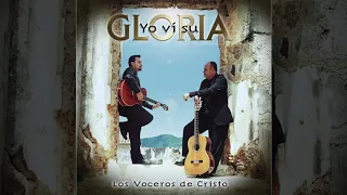 Yo Vi Su Gloria - Álbum Completo de Los Voceros de Cristo - 40 Minutos de Música Cristiana Bonita