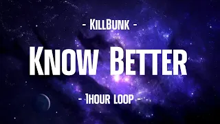 KillBunk - Know Better (1Hour Loop)