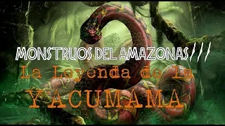 LA YACUMAMA: Monstruos del Amazonas Parte 3 |Criptozoologia|Terror