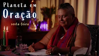 Especial Semana de DESOBSESSÃO ENERGÉTICA #5 - PLANETA EM ORAÇÃO - 02/12 21h00