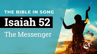 Isaiah 52 - The Messenger  ||  Bible in Song  ||  Project of Love