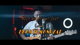 Meet me At our Spot || cover || KHUMTI MONGZAR