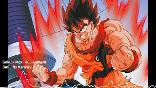 Goku x Mqx - 405 Anthem (AniLifts Hardstyle Edit)