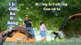 Bắt Những Con Cá To Nhất Ra Bờ Sông Ba Bố Con Sống 1 Ngày Ở Ngoài Đồng / Quế Nghịch