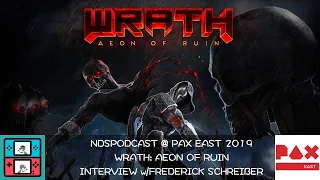 Wrath: Aeon of Ruin | Interview w/Frederik Schreiber | PAX East 2019