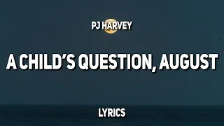 PJ Harvey - A Child's Question, August (Lyrics)